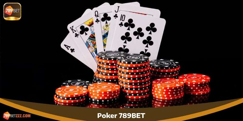 Poker 789BET – Cơ hội thắng lớn từ trí tuệ và chiến lược