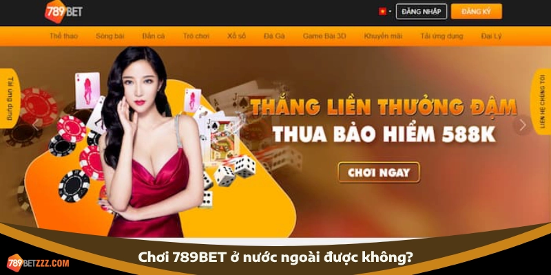 Câu hỏi thường gặp - Tôi có thể chơi 789BET ở nước ngoài được không?