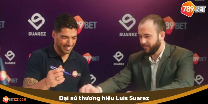 Lý do 789BET chọn đại sứ thương hiệu Luis Suarez